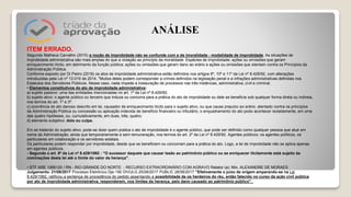ITEM ERRADO.
Segundo Matheus Carvalho (2015) a noção de improbidade não se confunde com a de imoralidade - modalidade de improbidade. As situações de
improbidade administrativa são mais amplas do que a violação ao princípio da moralidade. Espécies de improbidade: ações ou omissões que geram
enriquecimento ilícito, em detrimento da função pública; ações ou omissões que geram dano ao erário e ações ou omissões que atentam contra os Princípios da
Administração Pública.
Conforme exposto por Di Pietro (2018) os atos de improbidade administrativa estão definidos nos artigos 9º, 10º e 11º da Lei nº 8.429/92, com alterações
introduzidas pela Lei nº 13.019 de 2014. "Muitos deles podem corresponder a crimes definidos na legislação penal e a infrações administrativas definidas nos
Estatutos dos Servidores Públicos. Nesse caso, nada impede a instauração de processos nas três instâncias, administrativa, civil e criminal.
• Elementos constitutivos do ato de improbidade administrativa:
a) sujeito passivo: uma das entidades mencionadas no art. 1º da Lei nº 8.429/92;
b) sujeito ativo: o agente público ou terceiro que induza ou concorra para a prática do ato de improbidade ou dele se beneficie sob qualquer forma direta ou indireta,
nos termos do art. 1º e 3º.
c) ocorrência do ato danoso descrito em lei, causador de enriquecimento ilícito para o sujeito ativo, ou que cause prejuízo ao erário, atentado contra os princípios
da Administração Pública ou concessão ou aplicação indevida de benefício financeiro ou tributário; o enquadramento do ato pode acontecer isoladamente, em uma
das quatro hipóteses, ou, cumulativamente, em duas, três, quatro;
d) elemento subjetivo: dolo ou culpa.
Em se tratando do sujeito ativo, pode-se dizer quem pratica o ato de improbidade é o agente público, que pode ser definido como qualquer pessoa que atue em
nome da Administração, ainda que temporariamente e sem remuneração, nos termos do art. 2º da Lei nº 8.429/92. Agentes públicos: os agentes políticos, os
particulares em colaboração e os servidores estatais.
Os particulares podem responder por improbidade, desde que se beneficiem ou concorram para a prática do ato. Logo, a lei de improbidade não se aplica apenas
em agentes públicos.
- Segundo o art. 8º da Lei nº 8.429/1992 : "O sucessor daquele que causar lesão ao patrimônio público ou se enriquecer ilicitamente está sujeito às
cominações desta lei até o limite do valor da herança".
• STF ARE 1066120 / RN - RIO GRANDE DO NORTE - RECURSO EXTRAORDINÁRIO COM AGRAVO Relator (a): Min. ALEXANDRE DE MORAES
Julgamento: 21/08/2017 Processo Eletrônico Dje-190 DIVULG 25/08/2017 PUBLIC 28/08/2017 "Efetivamente o juízo de origem amparando-se na Lei
8.429/1992, ratificou a sentença de procedência do pedido assentando a possibilidade de os herdeiros do réu, então falecido no curso da ação civil pública
por ato de improbidade administrativa, responderem, nos limites da herança, pelo dano causado ao patrimônio público".
ANÁLISE
 