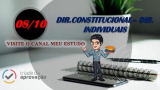 DIR.CONSTITUCIONAL– DIR.
INDIVIDUAIS
08/10
 