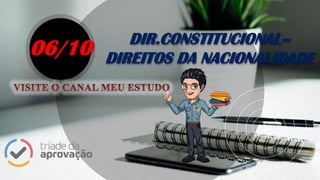 DIR.CONSTITUCIONAL–
DIREITOS DA NACIONALIDADE06/10
 
