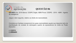 Q874005 Ano: 2018 Banca: CESPE Órgão: ABIN Prova: CESPE - 2018 - ABIN - Agente
de Inteligência
Julgue o item seguinte, rel...