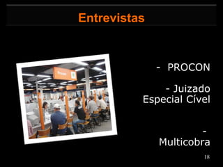-  PROCON - Juizado Especial Cível -  Multicobra Entrevistas 