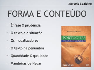 FORMA E
CONTEÚDO
Caps 4, 5 e 8
Prof. Dr. Marcelo Spalding
baseado no livro de
Moreno & Martins
 