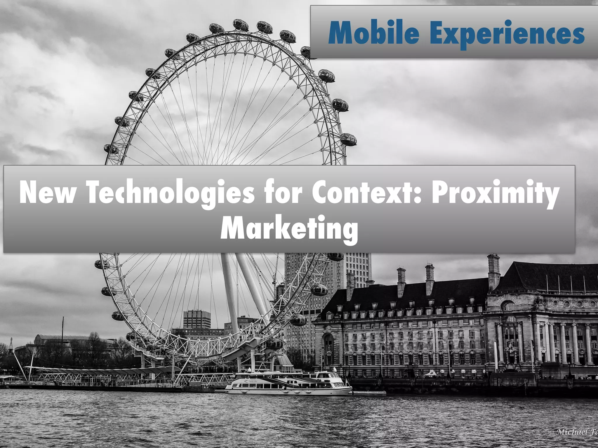 #IDCDirections © IDC 2015
Mobile Experiences
New Technologies for Context: Proximity
Marketing
 