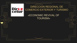 «ECONOMIC REVIVAL OF
TOURISM»
 