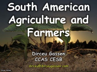 South American
Agriculture and
Farmers
 