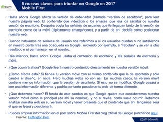 @alfredovela
5 nuevas claves para triunfar en Google en 2017
Mobile First
• Hasta ahora Google utiliza la versión de orden...