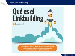 @alfredovela
Qué es Linkbuilding
 