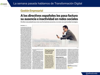 @alfredovela
La semana pasada hablamos de Transformación Digital
 