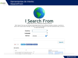 @alfredovela
Herramientas de interés:
ISearchFrom
 
