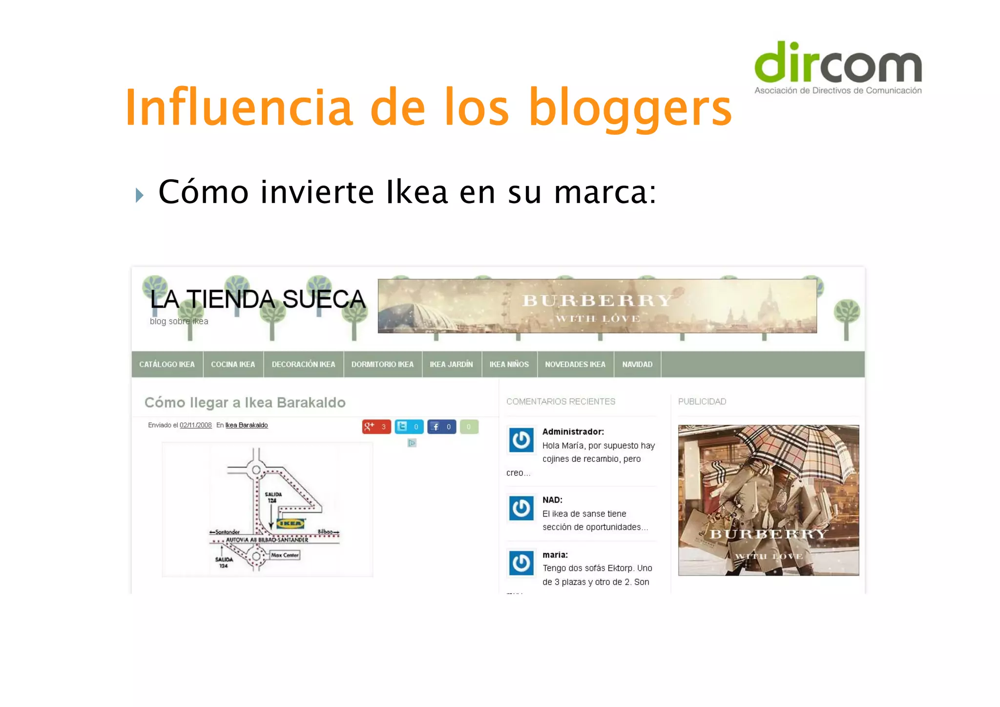 Influencia de los bloggers


Cómo invierte Ikea en su marca:

 