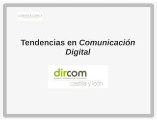 Taller Dircom CyL con Adolfo Corujo: "Tendencias de la comunicación digital. Exposición del caso Gonvarri"