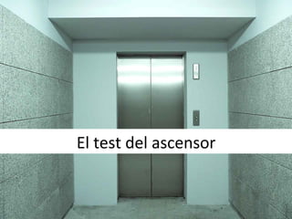 El	
  test	
  del	
  ascensor	
  
 