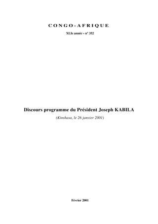 C O N G O - A F R I Q U E
XLIe année – n° 352
Discours programme du Président Joseph KABILA
(Kinshasa, le 26 janvier 2001)
Février 2001
 