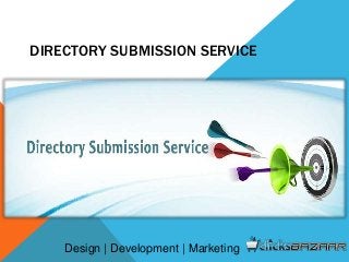 DIRECTORY SUBMISSION SERVICE
Design | Development | Marketing
 