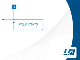 FIQUE ATENTO
3
 