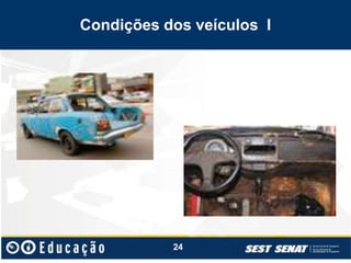 Condições dos veículos I
24
 