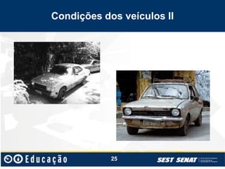 Condições dos veículos II
25
 