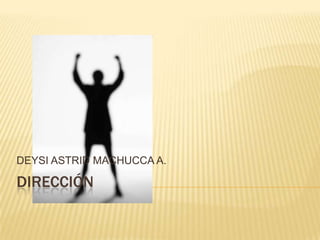 DIRECCIÓN DEYSI ASTRID MACHUCCA A. 