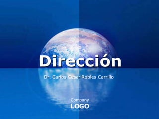 Company
LOGO
Dirección
Dr. Carlos Cesar Robles Carrillo
 