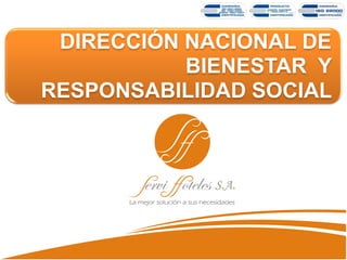 DIRECCIÓN NACIONAL DE
BIENESTAR Y
RESPONSABILIDAD SOCIAL
 