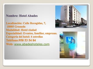 Nombre: Hotel Abades 
Localización: Calle Recogidas, 7, 
18005 Granada 
Modalidad: Hotel ciudad 
Especialidad: Eventos, fa...