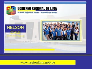 www.regionlima.gob.pe
NELSON
CHUI
Gobernador Regional
 