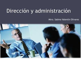 Dirección y administración
Mtro. Sabino Valentín Olivares
 