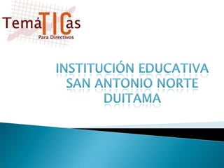 INSTITUCIÓN EDUCATIVA SAN ANTONIO NORTE dUITAMA 