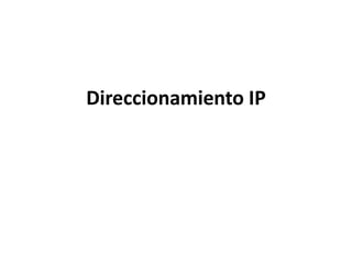 Direccionamiento IP 