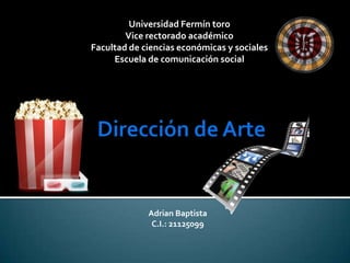 Universidad Fermín toro
Vice rectorado académico
Facultad de ciencias económicas y sociales
Escuela de comunicación social

Adrian Baptista
C.I.: 21125099

 