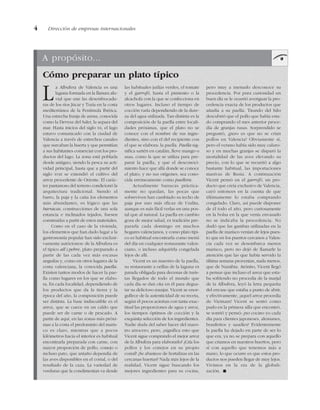 4 Dirección de empresas internacionales
A propósito...
Cómo preparar un plato típico
La Albufera de Valencia es una
laguna formada en la llanura alu-
vial que une las desembocadu-
ras de los ríos Júcar y Turia en la costa
mediterránea de la Península Ibérica.
Una estrecha franja de arena, conocida
como la Devesa del Saler, la separa del
mar. Hasta inicios del siglo XX, el lago
estuvo comunicado con la ciudad de
Valencia a través de estrechos canales
que surcaban la huerta y que permitían
a sus habitantes comerciar con los pro-
ductos del lago. La zona está poblada
desde antiguo, siendo la pesca su acti-
vidad principal, hasta que a partir del
siglo XVIII se extendió el cultivo del
arroz procedente de Oriente. El carác-
ter pantanoso del terreno condicionó la
arquitectura tradicional. Siendo el
barro, la paja y la caña los elementos
más abundantes, es lógico que las
barracas, construcciones de una sola
estancia e inclinados tejados, fuesen
construidas a partir de estos materiales.
Como en el caso de la vivienda,
los elementos que han dado lugar a la
gastronomía popular han sido exclusi-
vamente autóctonos: de la Albufera es
el típico all i pebre, plato preparado a
partir de las cada vez más escasas
anguilas y, como en otros lugares de la
costa valenciana, la conocida paella.
Existen tantos modos de hacer la pae-
lla como lugares en los que se elabo-
ra. En cada localidad, dependiendo de
los productos que da la tierra y la
época del año, la composición puede
ser distinta. La base indiscutible es el
arroz, que se cuece en un caldo que
puede ser de carne o de pescado. A
partir de aquí, en las zonas más próxi-
mas a la costa el predominio del maris-
co es claro, mientras que a pocos
kilómetros hacia el interior es habitual
encontrarla preparada con carne, con
mayor proporción de pollo, conejo o
incluso pato, que antaño dependía de
las aves disponibles en el corral, o del
resultado de la caza. La variedad de
verduras que la condimentan va desde
las habituales judías verdes, el tomate
y el garrofó, hasta el pimiento o la
alcachofa con la que se confecciona en
otros lugares. Incluso el tiempo de
cocción varía dependiendo de la dure-
za del agua utilizada. Tan distinta es la
composición de la paella entre locali-
dades próximas, que el plato no se
conoce con el nombre de sus ingre-
dientes, sino con el del recipiente con
el que se elabora: la paella. Paella sig-
nifica sartén en catalán, lleve mango o
asas, como la que se utiliza para pre-
parar la paella, y que el desconoci-
miento hace que allá donde se conoce
el plato, y no sus orígenes, sea cono-
cida erróneamente como paellera.
Actualmente barracas práctica-
mente no quedan, las pocas que
sobreviven han cambiado su techo de
paja por uno más eficaz de Uralita,
aunque es más fácil verlas en una pos-
tal que al natural. La paella en cambio
goza de mejor salud, es tradición pre-
pararla cada domingo en muchos
hogares valencianos, y como plato típi-
co es habitual encontrarla como menú
del día en cualquier restaurante valen-
ciano, o incluso adquirirla congelada
lejos de allí.
Vicent es un maestro de la paella,
su restaurante a orillas de la laguna es
parada obligada para decenas de turis-
tas llegados de todo el mundo que
cada día se dan cita en él para degus-
tar su delicioso manjar. Vicent se enor-
gullece de la autenticidad de su receta,
según él pocos aciertan con tanta exac-
titud las proporciones de agua y arroz,
los tiempos óptimos de cocción y la
exquisita selección de los ingredientes.
Nadie duda del saber hacer del maes-
tro arrocero, pero, ¿significa esto que
Vicent sigue comprando el mejor arroz
de la Albufera para elaborarlo? ¿Cría los
pollos y los conejos en su propio
corral? ¿Se abastece de hortalizas en las
cercanas huertas? Nada más lejos de la
realidad, Vicent sigue buscando los
mejores ingredientes para su cocina,
pero muy a menudo desconoce su
procedencia. Por pura curiosidad un
buen día se le ocurrió averiguar la pro-
cedencia exacta de los productos que
añadía a su paella. Tirando del hilo
descubrió que el pollo que había esta-
do comprando el mes anterior proce-
día de granjas rusas. Sorprendido se
preguntó, ¿pero es que no se crían
pollos en Valencia? Obviamente sí,
pero el verano había sido muy caluro-
so y en muchas granjas se disparó la
mortalidad de las aves elevando su
precio, con lo que se recurrió a algo
bastante habitual, las importaciones
masivas de Rusia. A continuación
Vicent pensó en el garrofó, un pro-
ducto que creía exclusivo de Valencia,
cayó entonces en la cuenta de que
últimamente lo estaba comprando
congelado. Claro, así puede disponer
de él todo el año, pero curiosamente
en la bolsa en la que venía envasado
no se indicaba la procedencia. No
dudó que las gambas utilizadas en la
paella de marisco venían de lejos pues-
to que en los puertos cercanos a Valen-
cia cada vez se desembarca menos
marisco, pero no dejó de llamarle la
atención que las que había servido la
última semana provenían, nada menos,
que de Namibia. Atónito, Vicent llegó
a pensar que incluso el arroz que esta-
ba sofriendo no procedía de la marjal
de la Albufera, leyó la letra pequeña
del envase que estaba a punto de abrir,
y efectivamente, ¡aquel arroz procedía
de Vietnam! Vicent se sentó como
pudo en la primera silla que encontró,
se sonrió y pensó: ¿no cocino yo cada
día para clientes japoneses, alemanes,
brasileños y saudíes? Evidentemente
la paella ha dejado en parte de ser lo
que era, ya no se prepara con aquello
que criamos en nuestros huertos, pero
sí con aquello que tenemos más a
mano, lo que ocurre es que estos pro-
ductos nos pueden llegar de muy lejos.
Vivimos en la era de la globali-
zación. !
 