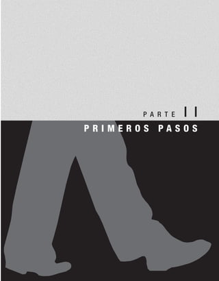 P A R T E I I
P R I M E R O S P A S O S
 