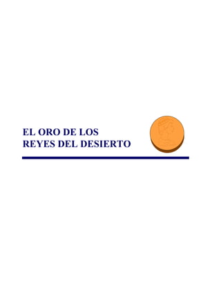 EL ORO DE LOS
REYES DEL DESIERTO
 