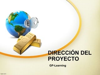 DIRECCIÓN DEL
PROYECTO
GP-Learning
 