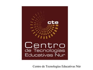 Centro de Tecnologías Educativas Núr
 