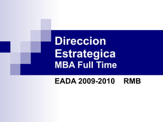Direccion Estrategica MBA Full Time EADA 2009-2010  RMB 