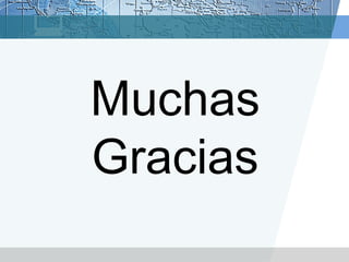 Muchas
Gracias
 
