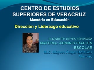 CENTRO DE ESTUDIOS
SUPERIORES DE VERACRUZ
Maestría en Educación
 