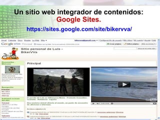 Un sitio web integrador de contenidos: Google Sites. https://sites.google.com/site/bikervva/ 