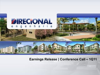 1
Earnings Release | Conference Call – 1Q11
 