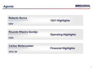 2
Agenda
Ricardo Ribeiro Gontijo
COO
Roberto Senna
CEO
Carlos Wollenweber
CFO | IR
1Q11 Highlights
Operating Highlights
Financial Highlights
 