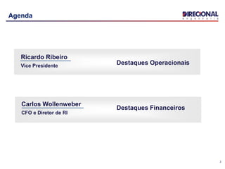 2
Agenda
Ricardo Ribeiro
Vice Presidente
Carlos Wollenweber
CFO e Diretor de RI
Destaques Operacionais
Destaques Financeiros
 