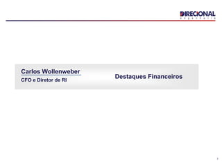 7
Carlos Wollenweber
CFO e Diretor de RI
Destaques Financeiros
 
