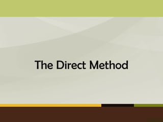The Direct Method
 