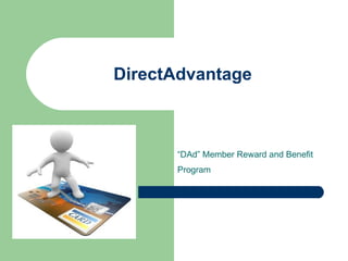 DirectAdvantage “ DAd” Member Reward and Benefit  Program  