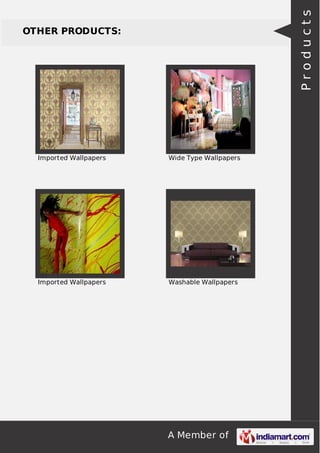 Products

OTHER PRODUCTS:

Imported Wallpapers

Wide Type Wallpapers

Imported Wallpapers

Washable Wallpapers

A Member of

 