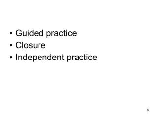 Guided practice Closure  Independent practice 