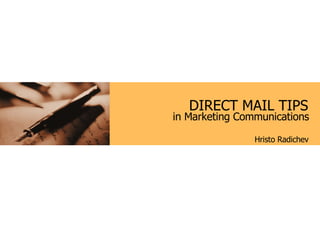 DIRECT MAIL TIPS Hristo Radichev in Marketing Communications 