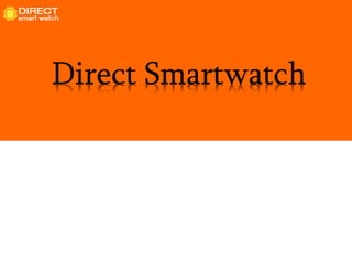 Direct Smartwatch
 