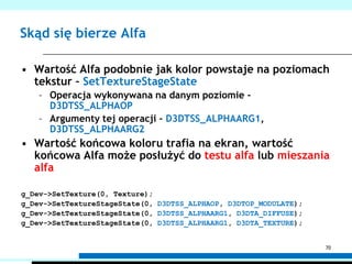 Tryby adresowaniaDecydują o tym co pokaże się poza zakresem 0..1D3DSAMP_ADDRESSU – adresowanie wzdłuż współrzędnej tekstury XD3DSAMP_ADDRESSV – adresowanie wzdłuż współrzędnej tekstury Y66